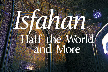 Isfahan - Half the World and More