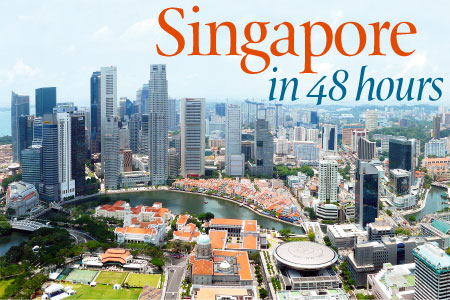 Travel Feature - Singapore in 48 Hours Travel Feature - Singapore in 48 Hours