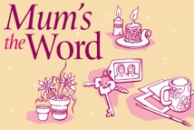 Mum's the Word